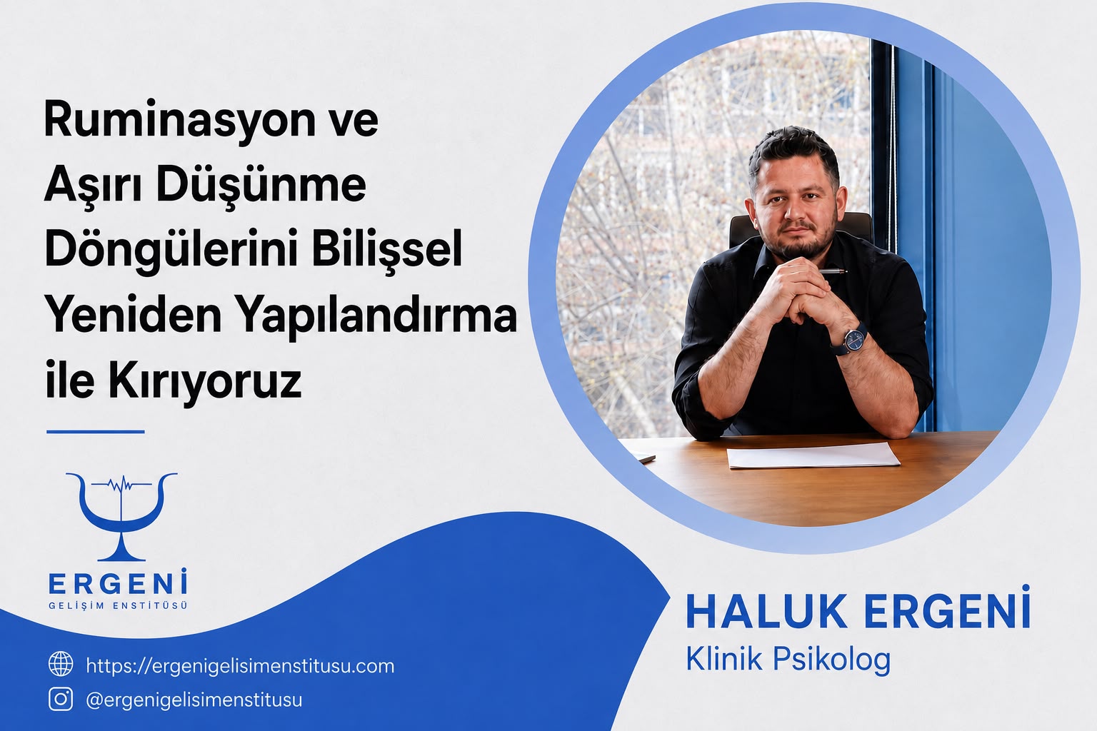 Ruminasyon ve Aşırı Düşünme Döngülerini Bilişsel Yeniden Yapılandırma ile Kırıyoruz